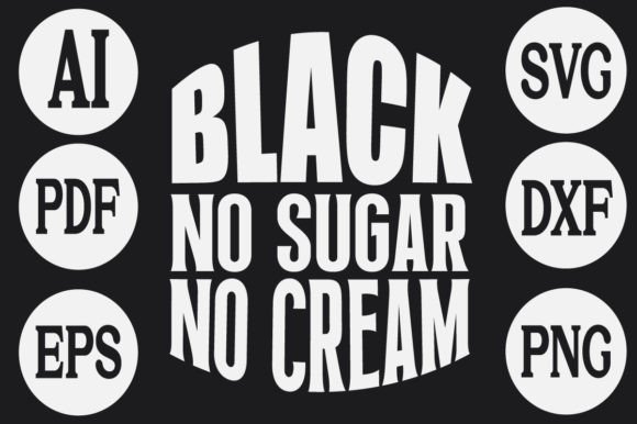 Black No Sugar No Cream: Bold Graphic Style