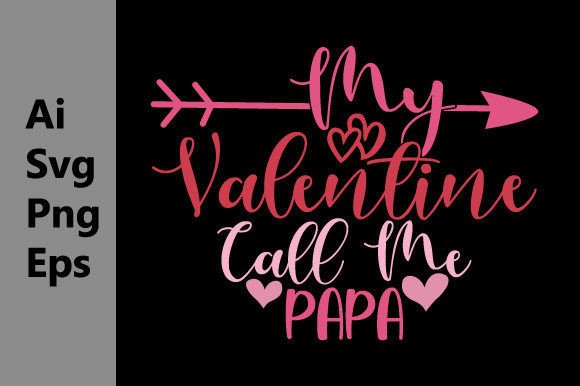 My Valentine Call Me Papa: A Modern Graphic Design Asset