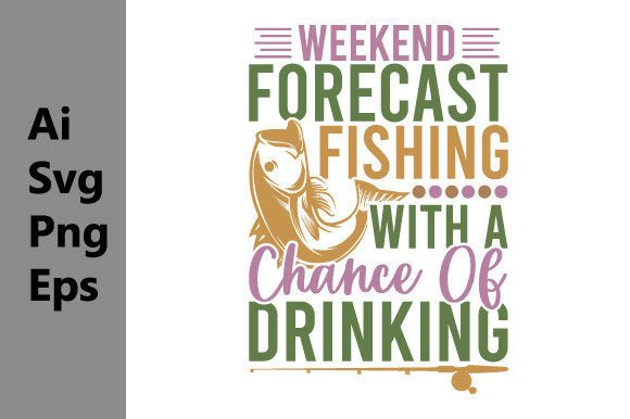 Weekend Forecast Fishing T Shirt Graphic: A Ready-Made Design for Your Brand